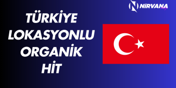 Türkiye Lokasyonlu Organik Hit Satın Al