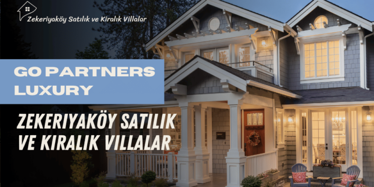 Zekeriyaköy Satılık ve Kiralık Villalar – Go Partners Luxury