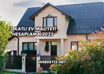 2 Katlı Ev Maliyeti Hesaplama 2025