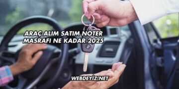 Araç Alım Satım Noter Masrafı Ne Kadar 2025