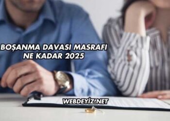 Boşanma Davası Masrafı Ne Kadar 2025