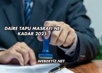 Daire Tapu Masrafı Ne Kadar 2025
