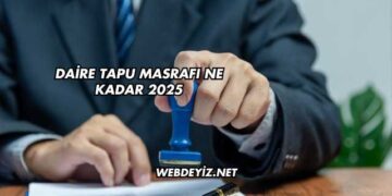 Daire Tapu Masrafı Ne Kadar 2025