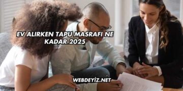 Ev Alırken Tapu Masrafı Ne Kadar 2025
