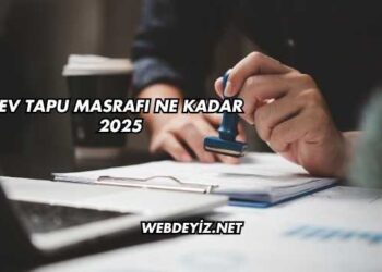 Ev Tapu Masrafı Ne Kadar 2025