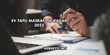 Ev Tapu Masrafı Ne Kadar 2025