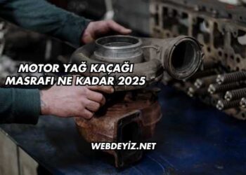 Motor Yağ Kaçağı Masrafı Ne Kadar 2025