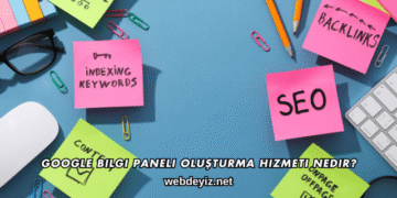 Google Bilgi Paneli Oluşturma Hizmeti Nedir?