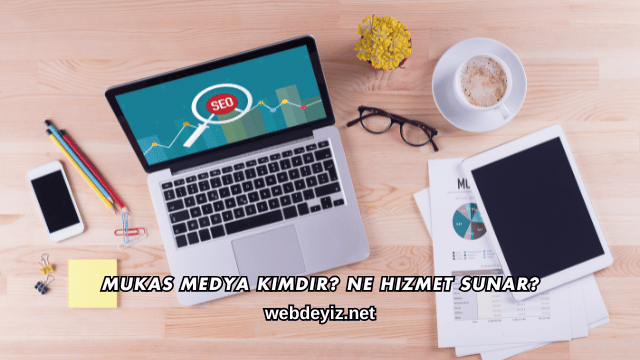 Mukas Medya Kimdir? Ne Hizmet Sunar?