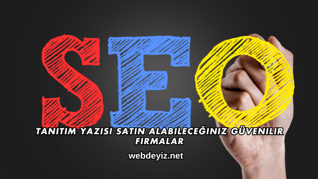 Tanıtım Yazısı Satın Alabileceğiniz Güvenilir Firmalar