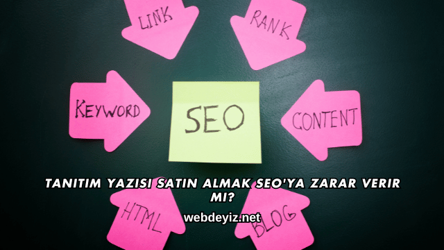 Tanıtım Yazısı Satın Almak SEO'ya Zarar Verir mi?