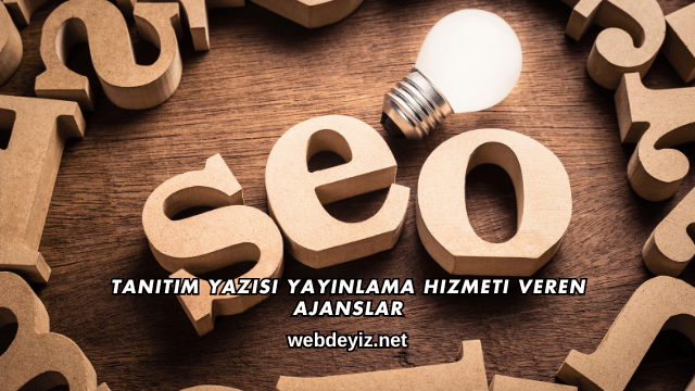 Tanıtım Yazısı Yayınlama Hizmeti Veren Ajanslar