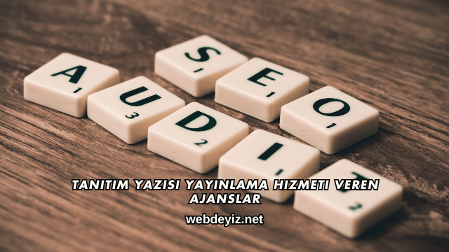 Tanıtım Yazısı Yayınlama Hizmeti Veren Ajanslar