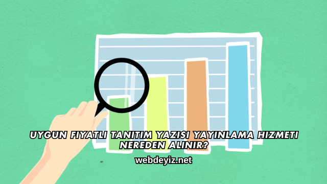 Uygun Fiyatlı Tanıtım Yazısı Yayınlama Hizmeti Nereden Alınır?