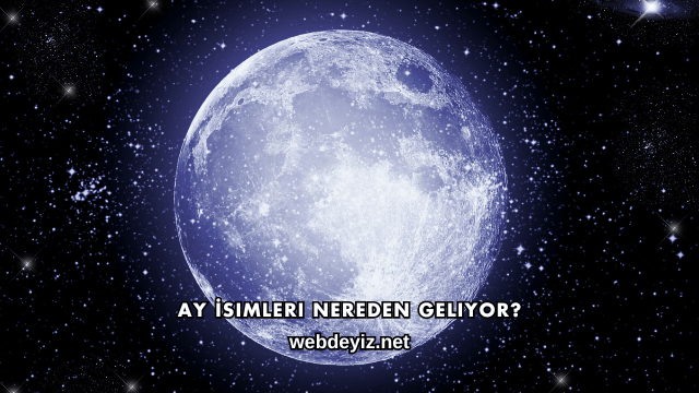 Ay İsimleri Nereden Geliyor?