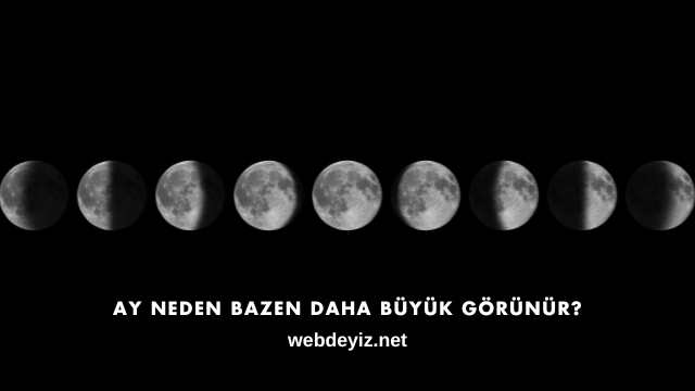 Ay Neden Bazen Daha Büyük Görünür?