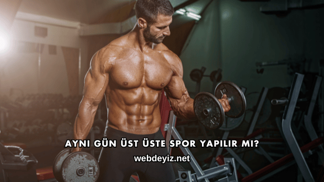 Aynı Gün Üst Üste Spor Yapılır mı?
