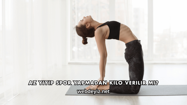Az Yiyip Spor Yapmadan Kilo Verilir mi?