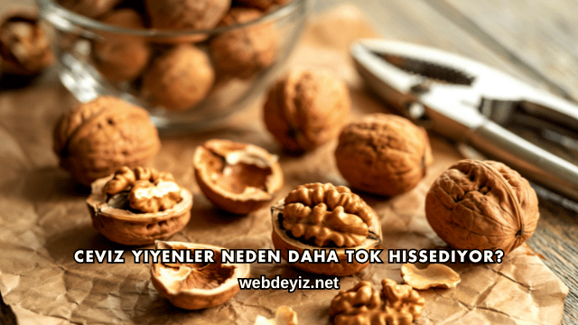 Ceviz Yiyenler Neden Daha Tok Hissediyor?