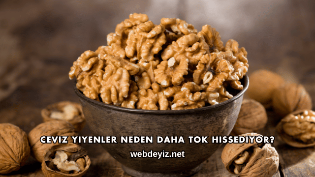 Ceviz Yiyenler Neden Daha Tok Hissediyor?