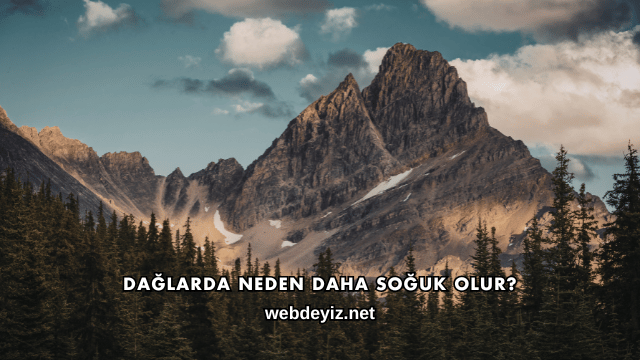 Dağlarda Neden Daha Soğuk Olur?