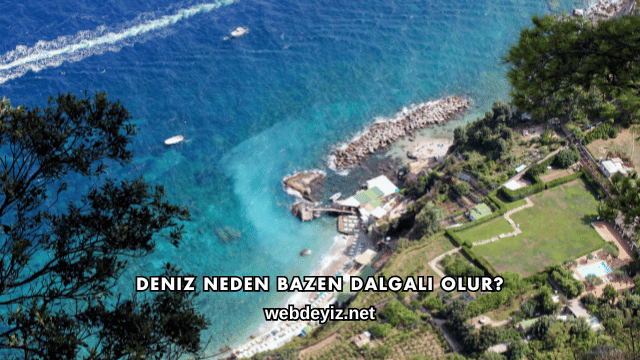 Deniz Neden Bazen Dalgalı Olur?