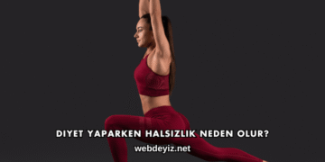 Diyet Yaparken Halsizlik Neden Olur?