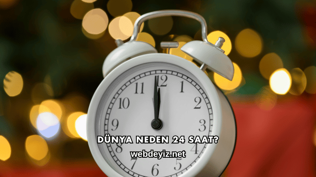 Dünya Neden 24 Saat?