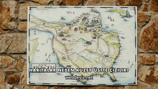 Haritalar Neden Kuzey Üstte Çizilir?