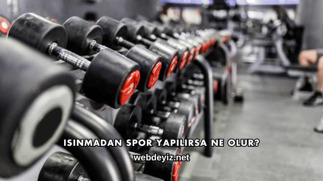 Isınmadan Spor Yapılırsa Ne Olur?