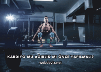 Kardiyo mu Ağırlık mı Önce Yapılmalı?