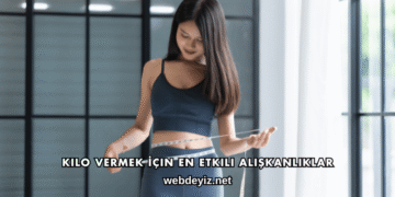 Kilo Vermek İçin En Etkili Alışkanlıklar