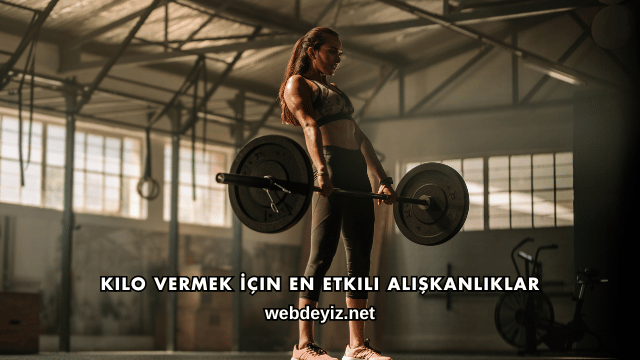 Kilo Vermek İçin En Etkili Alışkanlıklar