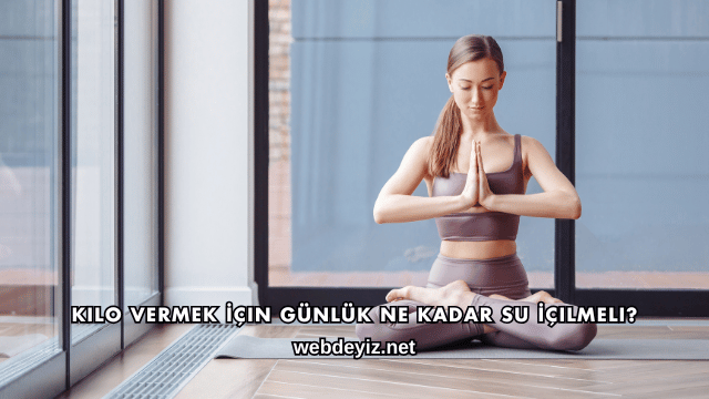 Kilo Vermek İçin Günlük Ne Kadar Su İçilmeli?