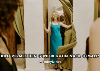 Kilo Vermek İçin Günlük Rutin Nasıl Olmalı?