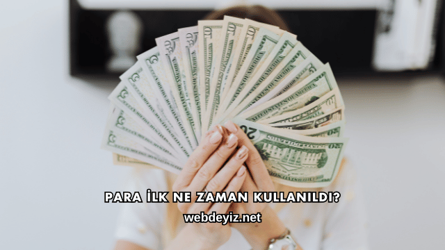 Para İlk Ne Zaman Kullanıldı?