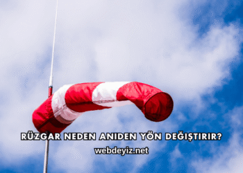 Rüzgar Neden Aniden Yön Değiştirir?