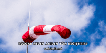 Rüzgar Neden Aniden Yön Değiştirir?