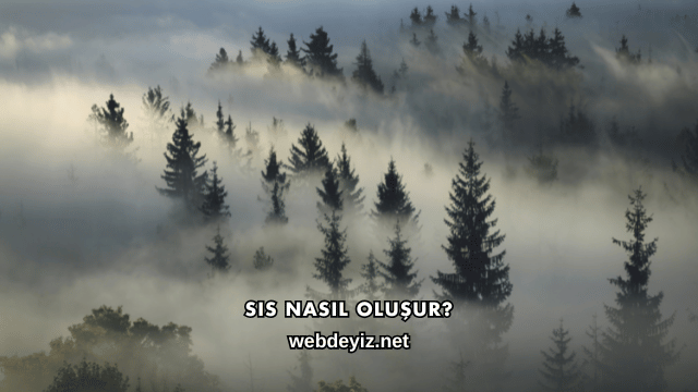 Sis Nasıl Oluşur?