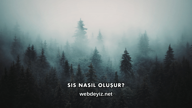 Sis Nasıl Oluşur?