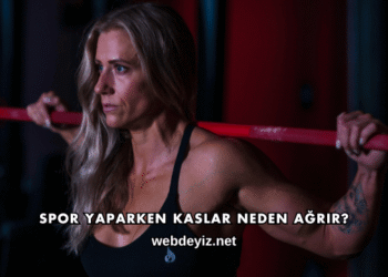 Spor Yaparken Kaslar Neden Ağrır?