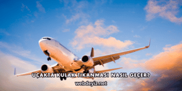 Uçakta Kulak Tıkanması Nasıl Geçer?