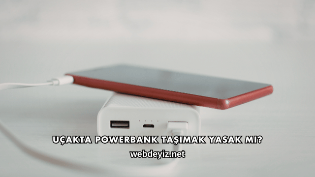 Uçakta Powerbank Taşımak Yasak mı?