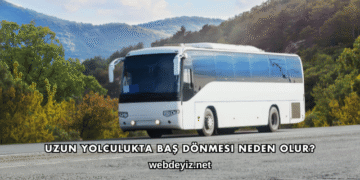 Uzun Yolculukta Baş Dönmesi Neden Olur