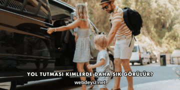 Yol Tutması Kimlerde Daha Sık Görülür?