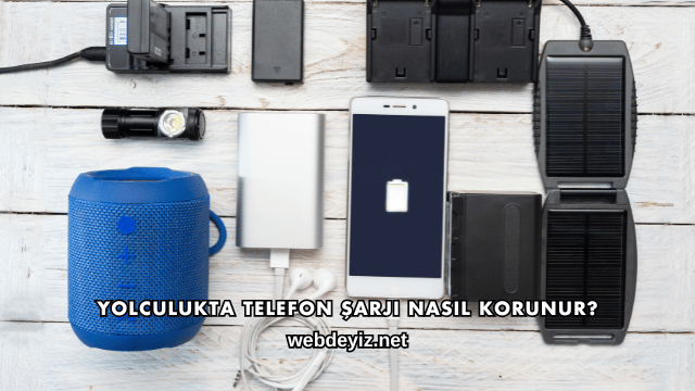 Yolculukta Telefon Şarjı Nasıl Korunur?